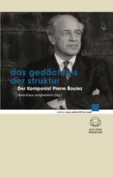 Das Gedächtnis der Struktur - Der Komponist Pierre Boulez