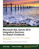 Reza Rad: Microsoft SQL Server 2012 Integration Services: An Expert Cookbook 