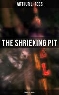 Arthur J. Rees: The Shrieking Pit (Thriller Novel) 