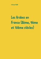 si ahmed taleb: Les Arabes en France (8ème, 9ème et 10ème siècles) 