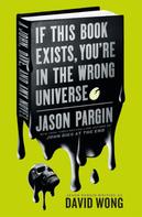 Jason Pargin: John Dies at the End - If This Book Exists, You're in the Wrong Universe 
