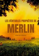 Arthur Le Moyne de La Borderie: Les véritables prophéties de Merlin 