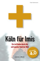 Köln für Imis - Erste Hilfe für Zugereiste