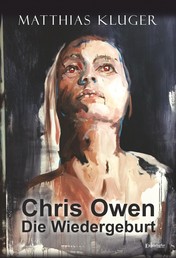 Chris Owen - Die Wiedergeburt - Fortsetzungsroman von Schwarzer Kokon