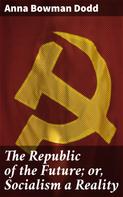 Anna Bowman Dodd: The Republic of the Future; or, Socialism a Reality 