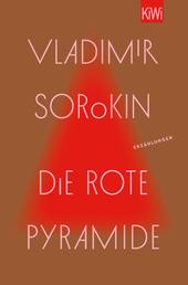 Die rote Pyramide - Erzählungen | »Wer Russland verstehen will, muss Vladimir Sorokin lesen.« taz
