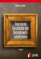 Prof. Dr. Günther Schanz: Eine kurze Geschichte der Betriebswirtschaftslehre 