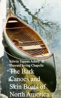 Edwin Tappan Adney Howard Irving Chapelle: Bark Canoes and Skin Boats of North America 