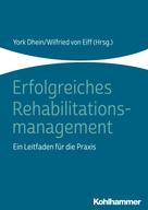 Wilfried von Eiff: Erfolgreiches Rehabilitationsmanagement 