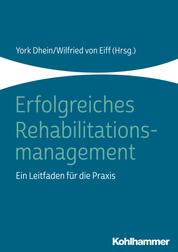 Erfolgreiches Rehabilitationsmanagement - Ein Leitfaden für die Praxis