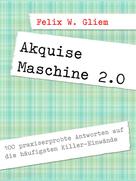 Felix W. Gliem: (Kalt)Akquise Maschine 2.0 