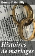 Ernest d' Hervilly: Histoires de mariages 