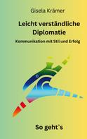 Gisela Krämer: Leicht verständliche Diplomatie - So geht´s 