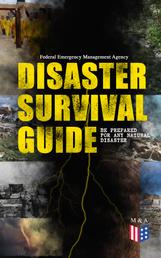 Disaster Survival Guide – Be Prepared for Any Natural Disaster - Ready to React! – What to Do When Emergency Occur: How to Prepare for the Earthquake, Flood, Hurricane, Tornado, Wildfire or Winter Storm (Including First Aid Instructions)