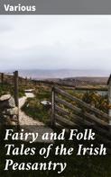 Various: Fairy and Folk Tales of the Irish Peasantry 