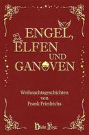 Frank Friedrichs: Engel, Elfen und Ganoven 