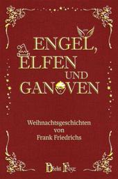 Engel, Elfen und Ganoven - Zwölf Weihnachtsgeschichten
