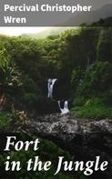 Percival Christopher Wren: Fort in the Jungle 