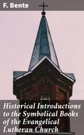 F. Bente: Historical Introductions to the Symbolical Books of the Evangelical Lutheran Church 