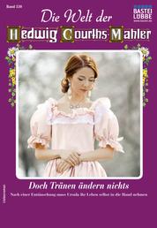 Die Welt der Hedwig Courths-Mahler 530 - Liebesroman - Doch Tränen ändern nichts