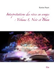 Interprétations des rêves en songes : Volume 1, Noir et Blan - Fin