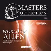 Masters of Fiction 1: World of Alien - Von Menschen, Königin und Xenomorphs - Franchise-Sachbuch-Reihe als Hörbuch