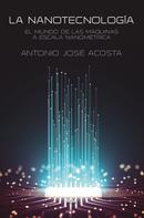 Antonio José Acosta Jiménez: La nanotecnología 