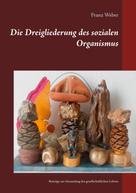 Franz Weber: Die Dreigliederung des sozialen Organismus 