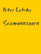 Peter Lehrke: Seemannsgarn ★