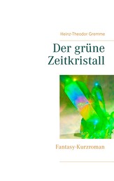 Der grüne Zeitkristall - Fantasy-Kurzroman