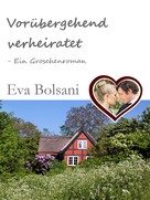 Eva Bolsani: Vorübergehend verheiratet - Ein Groschenroman ★★★★★