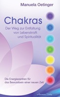 Manuela Oetinger: Chakras: Der Weg zur Entfaltung von Lebenskraft und Spiritualität 
