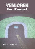 Simon Ursprung: Verloren Im Tunnel 