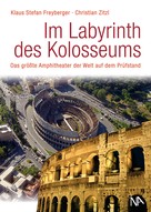 Christian Zitzl: Im Labyrinth des Kolosseums 