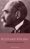 Rudyard Kipling: Rudyard Kipling: The Complete Collection (Holly Classics) 