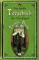 Thommi Baake: Das heiße Teegebuch des Teeologen Thommi Baake 