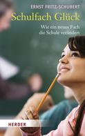Ernst Fritz-Schubert: Schulfach Glück ★★★