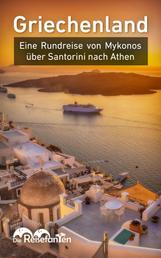 Griechenland - Eine Rundreise von Mykonos über Santorini nach Athen