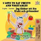 Shelley Admont: I Love to Eat Fruits and Vegetables Jag älskar att äta frukt och grönsaker 