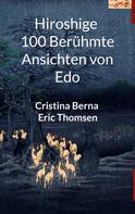 Cristina Berna: Hiroshige 100 berühmte Ansichten von Edo 