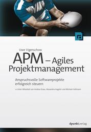 APM - Agiles Projektmanagement - Anspruchsvolle Softwareprojekte erfolgreich steuern