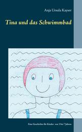 Tina und das Schwimmbad - Eine Geschichte für Kinder von 3 bis 7 Jahren