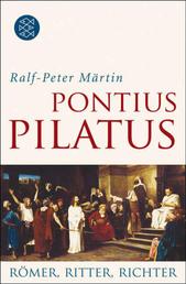 Pontius Pilatus - Römer, Ritter, Richter