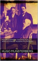 Hugo Münsterberg: Psychotherapy: the practical applications of modern psychology 