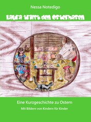 Laura trifft den Osterhasen - Eine Kurzgeschichte zu Ostern - Mit Bildern von Kindern für Kinder