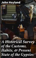 John Hoyland: A Historical Survey of the Customs, Habits, & Present State of the Gypsies 