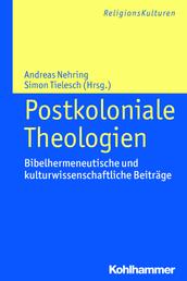 Postkoloniale Theologien - Bibelhermeneutische und kulturwissenschaftliche Beiträge