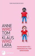 Udo Rauchfleisch: Anne wird Tom - Klaus wird Lara ★★★★★