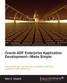 Sten E. Vesterli: Oracle ADF Enterprise Application Development-Made Simple 