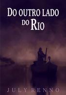 July Renno: Do outro lado do rio 